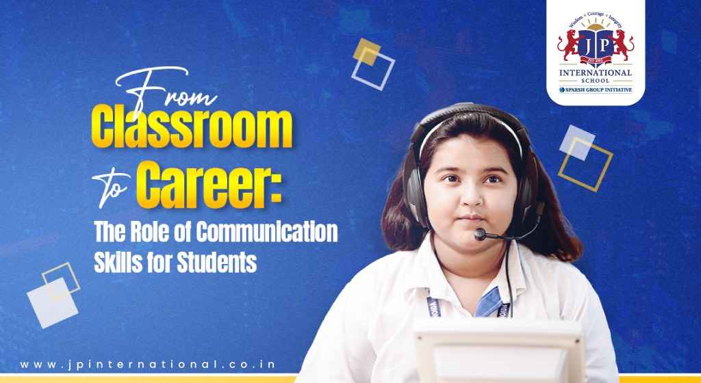 From Classroom to Career: The Role of Communication Skills for Students